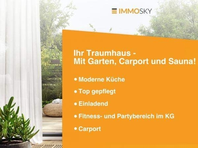 Ihr Traumhaus - Mit Garten, Carport und Sauna!